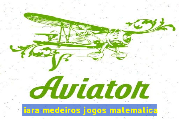 iara medeiros jogos matematica